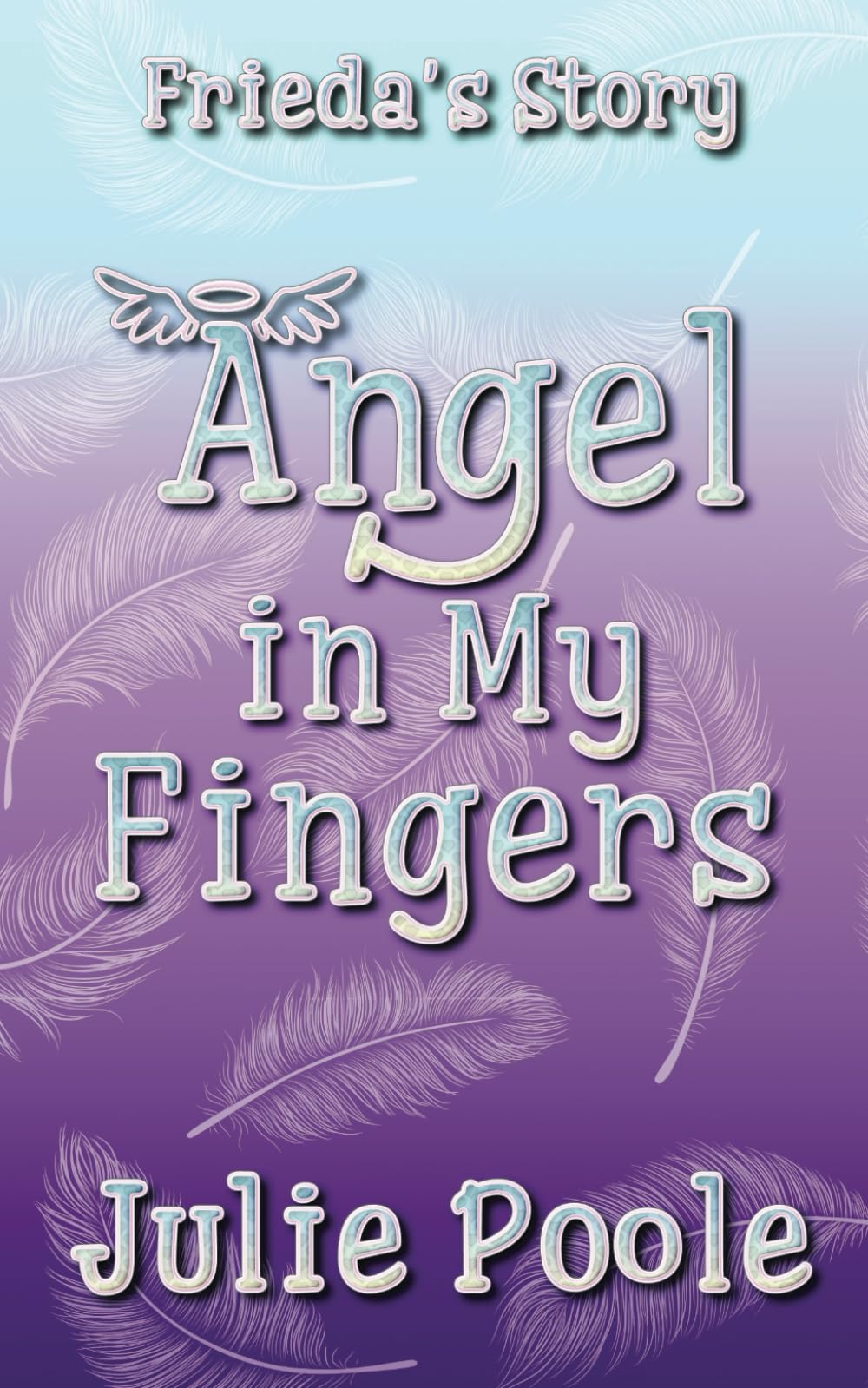 Angel in My Fingers: Frieda's Story Contemporary literature