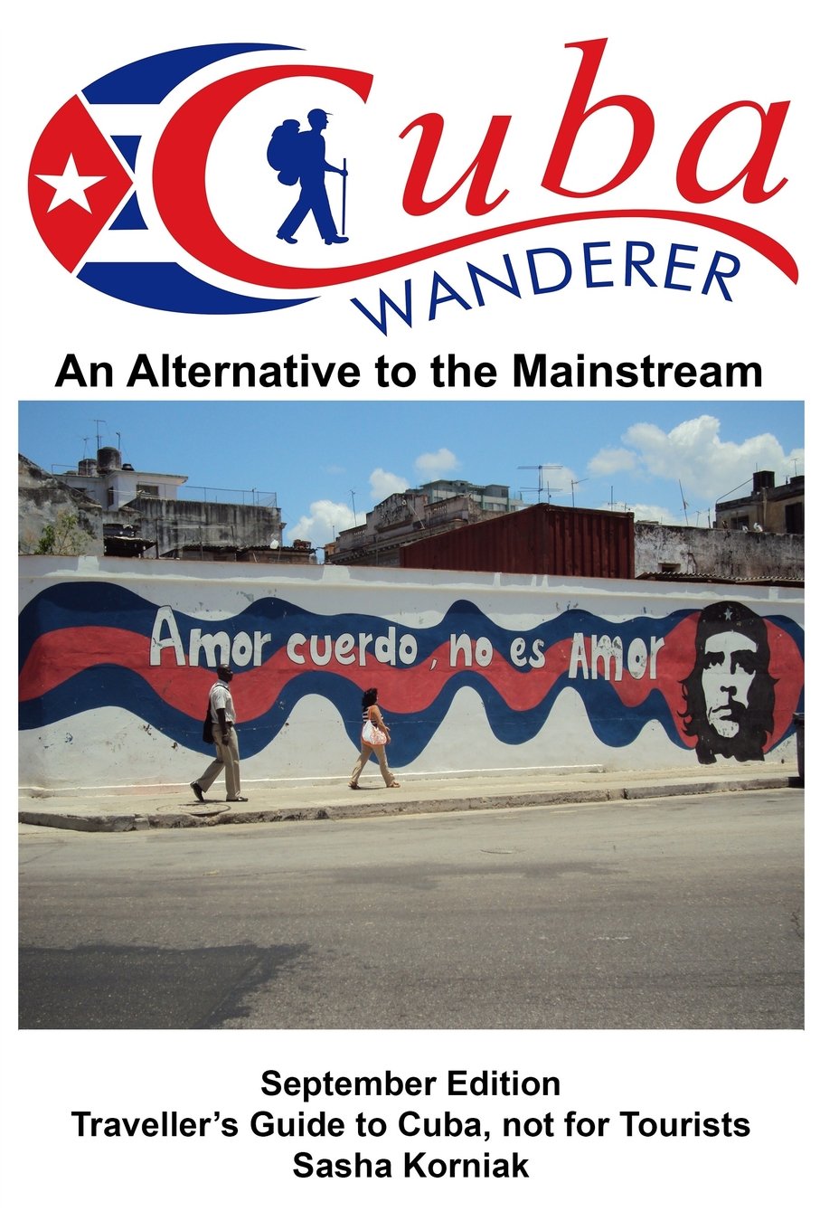 Cuba Wanderer: Traveller's Guide to Cuba, Not a Tourist Guide. Leisure, Home & Garden