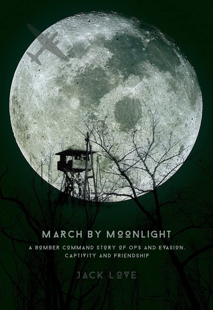March by Moonlight: A Bomber Command Story of Ops and Evasion, Captivity and Friendship Biographies & Memoirs