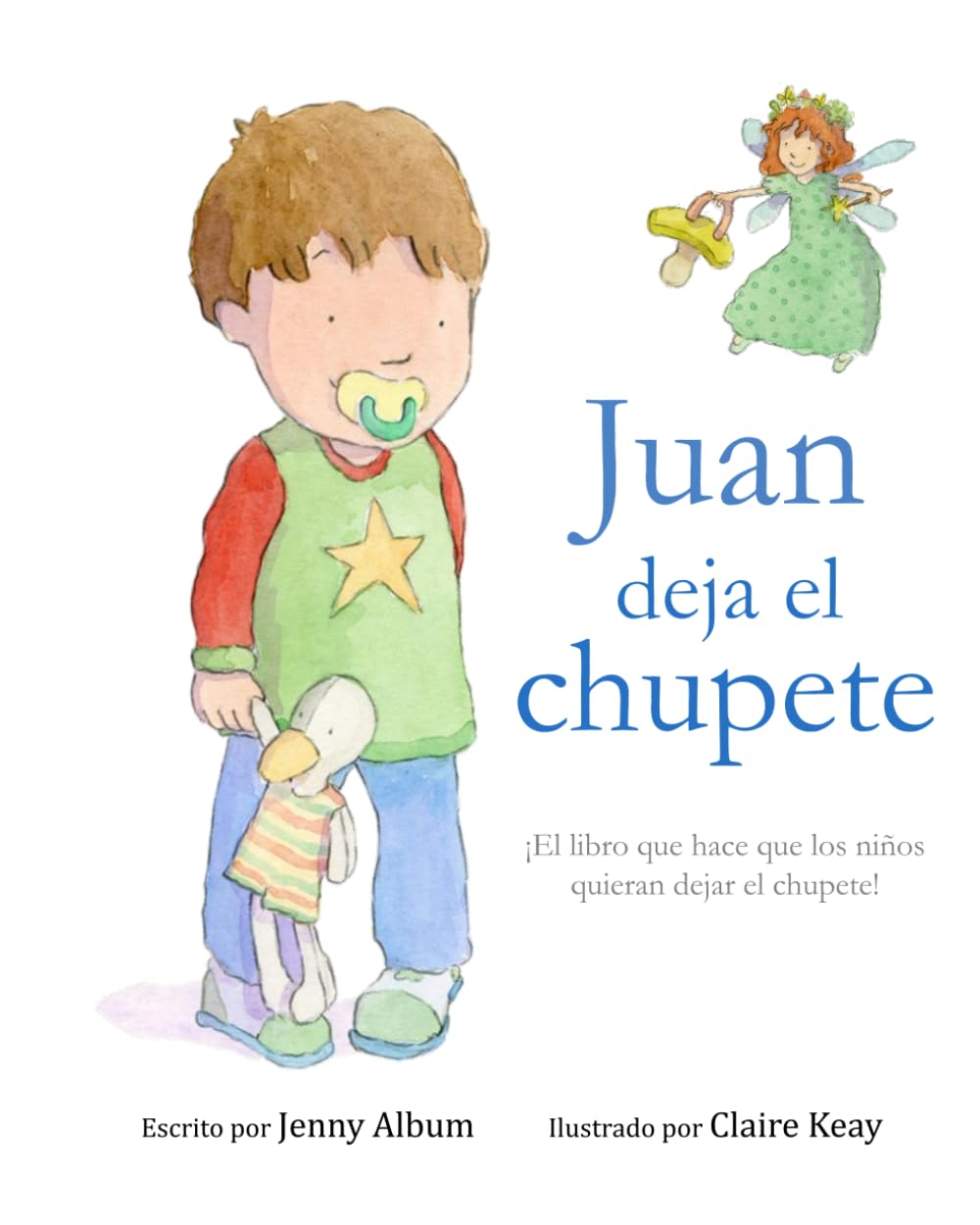 Juan deja el chupete: ¡El libro que hace que los niños quieran dejar el chupete! Non-fiction