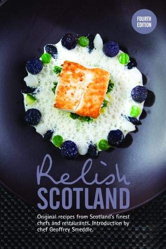 Relish Scotland: Original recipes from Scotland's finest chefs Leisure, Home & Garden