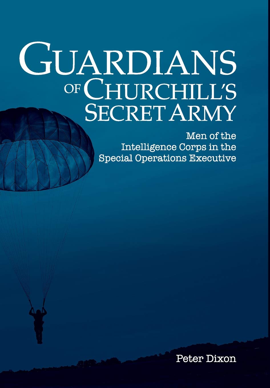Guardians of Churchill's Secret Army: Men of the Intelligence Corps in the Special Operations Executive book