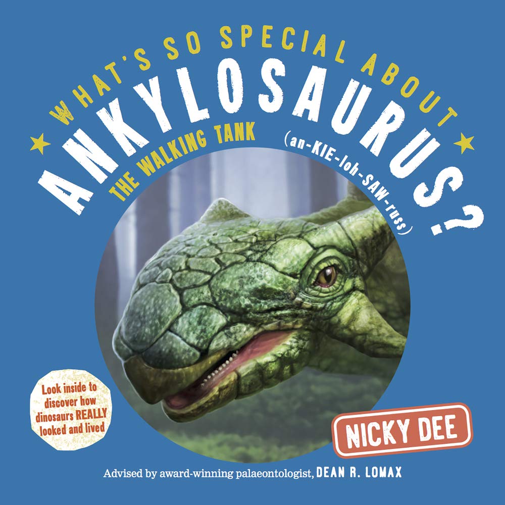 What's So Special About Ankylosaurus: Look Inside to Discover How Dinosaurs Looked and Lived Natural Sciences