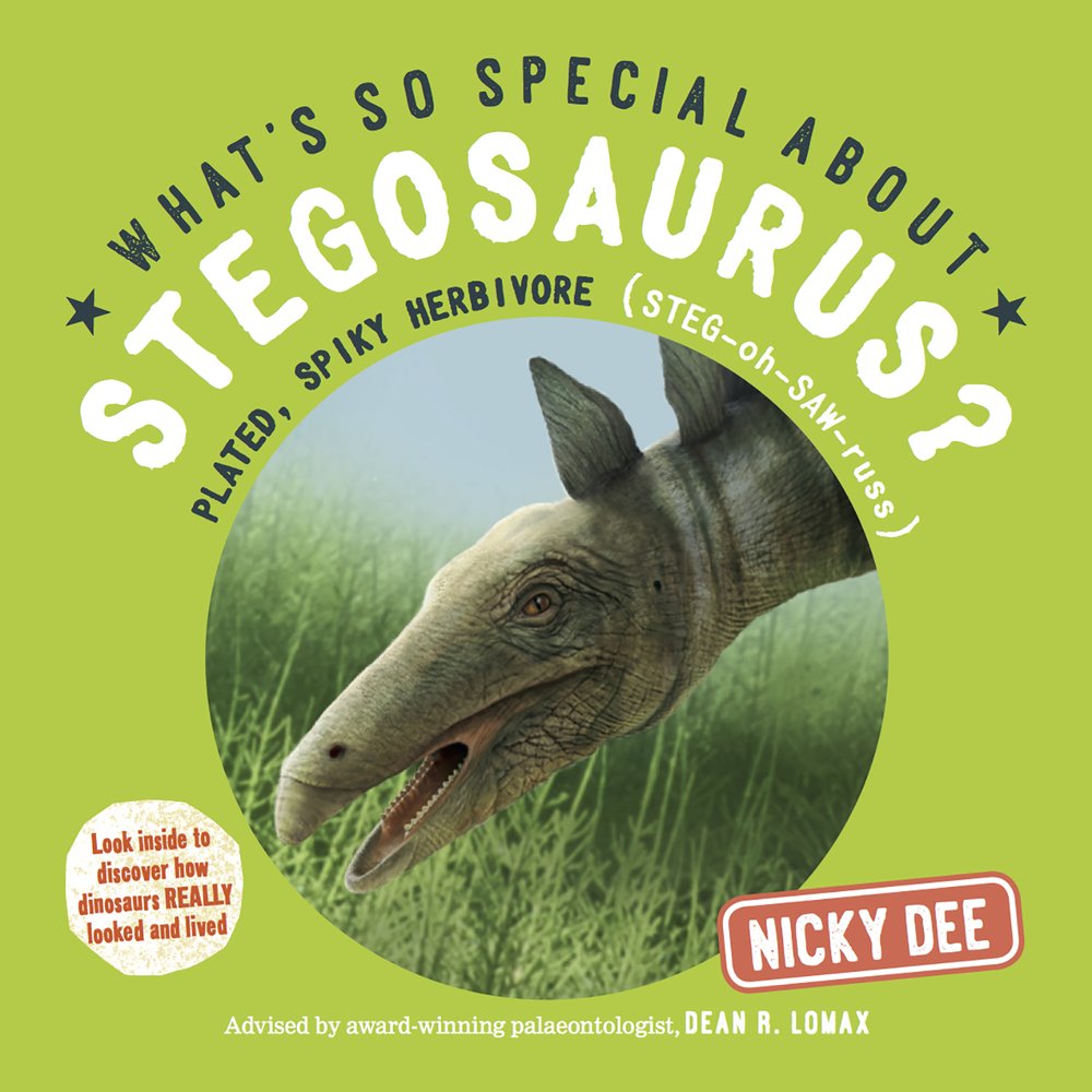 What's So Special About Stegosaurus: Look Inside to Discover How Dinosaurs Really Looked and Lived Non-fiction