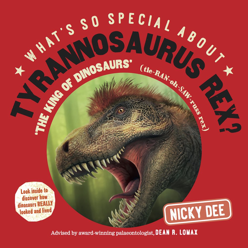 What's So Special About Tyrannosaurus Rex: Look Inside to Discover How Dinosaurs Really Looked and Lived Non-fiction