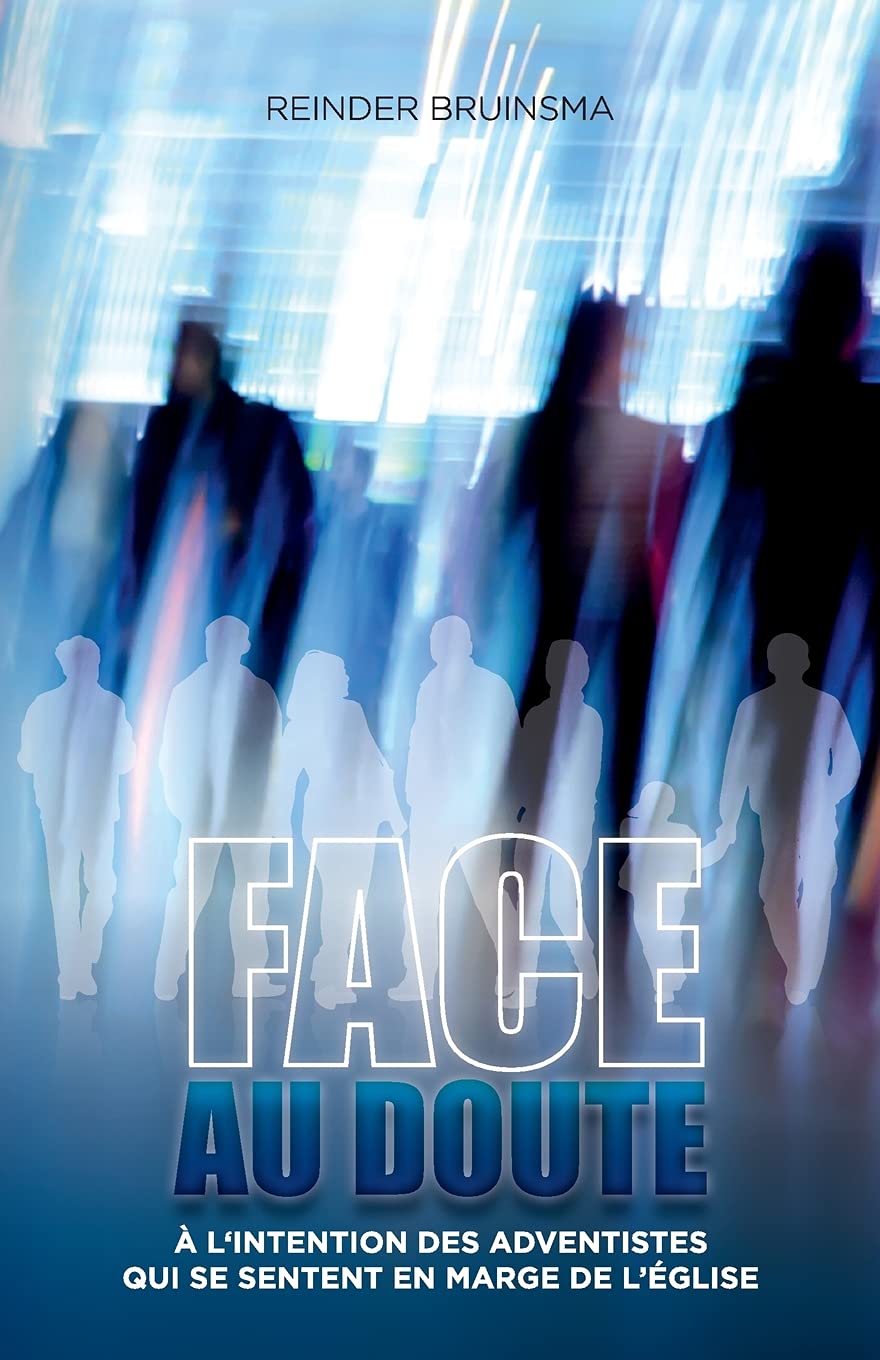 FACE AU DOUTE: Un livre pour les croyants adventistes 'en marge' Religion & Esotericism