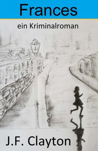 Frances: ein Kriminalroman Detective & CSI