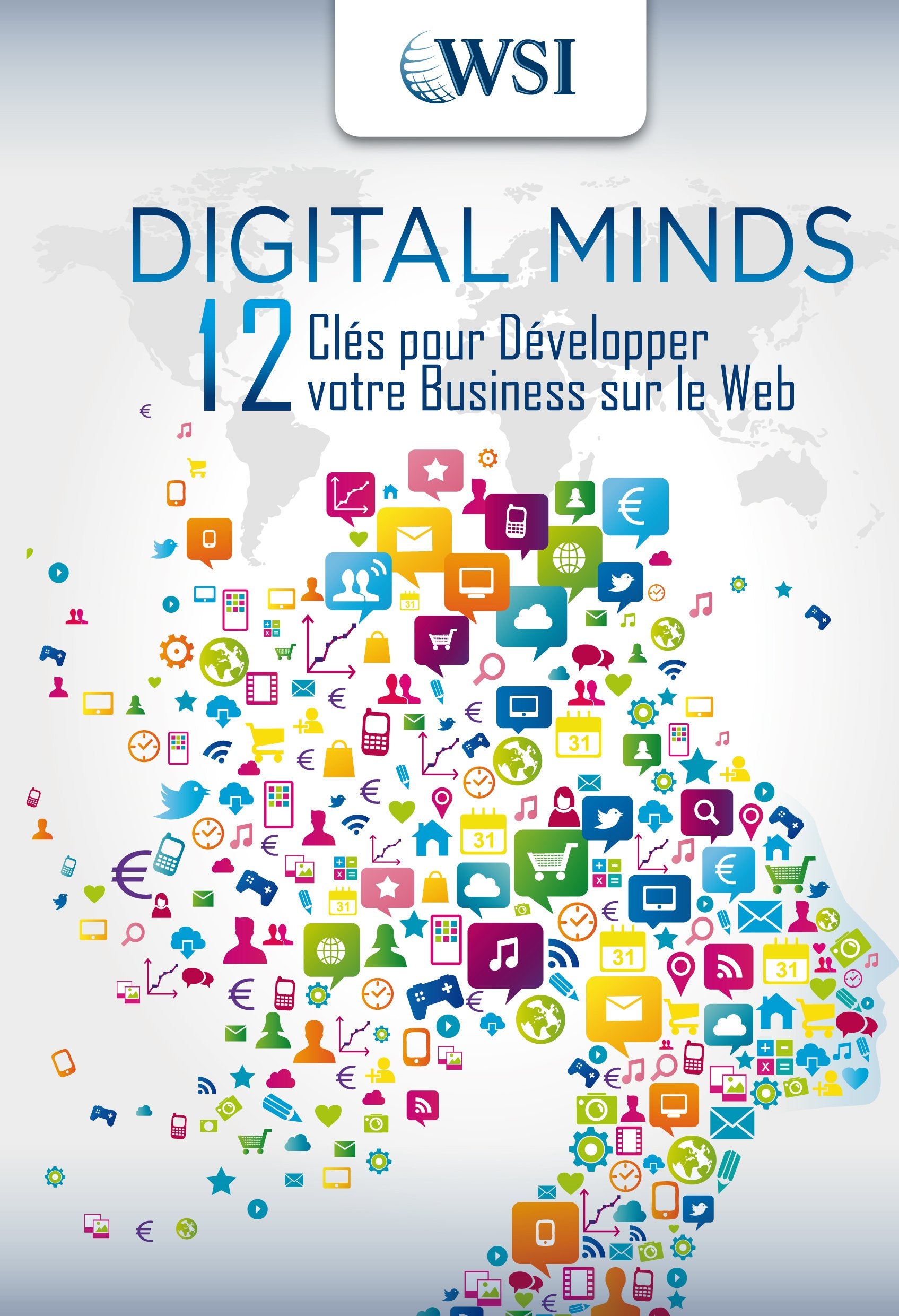 DIGITAL MINDS: 12 Clés pour Développer votre Business sur le Web Books