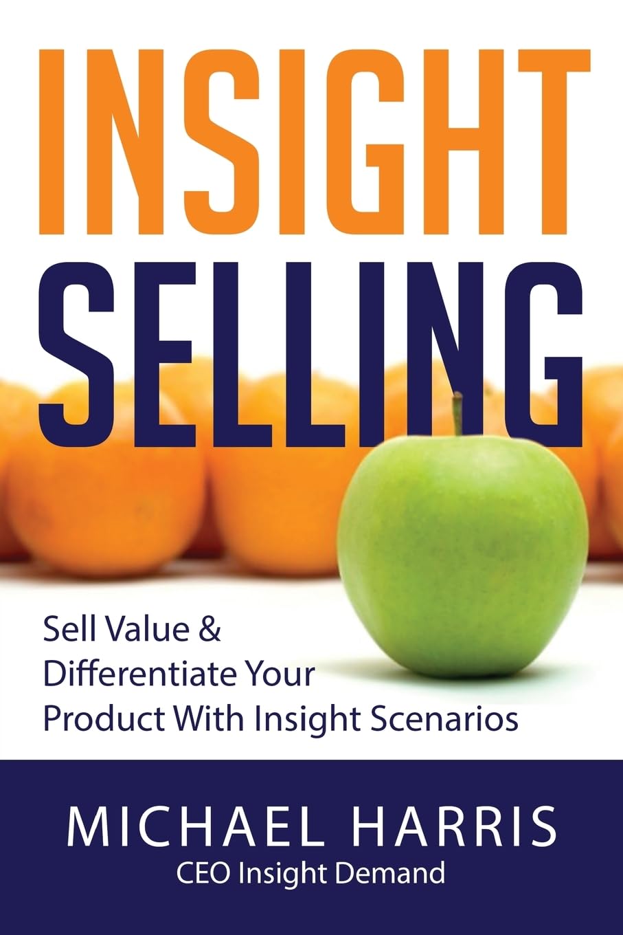 Insight Selling: How to sell value & differentiate your product with Insight Scenarios book