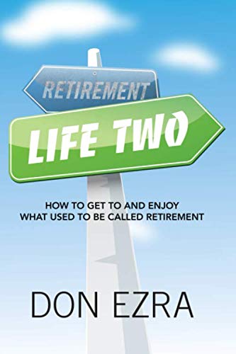 Life Two: How to get to and enjoy what used to be called retirement Self-help