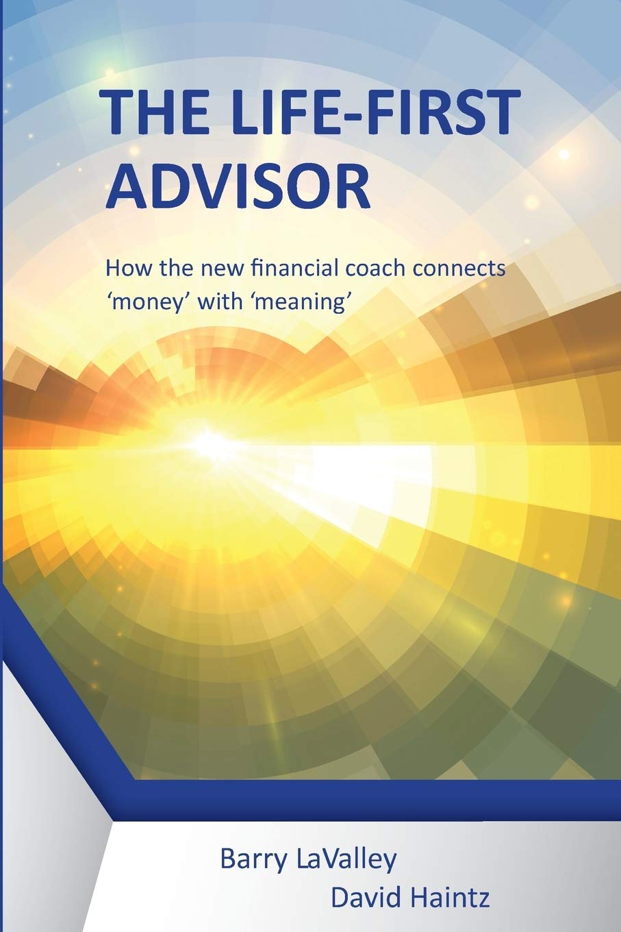 The Life First Advisor: How the new financial coach connects 'money' with 'meaning' Business, Finance & Career