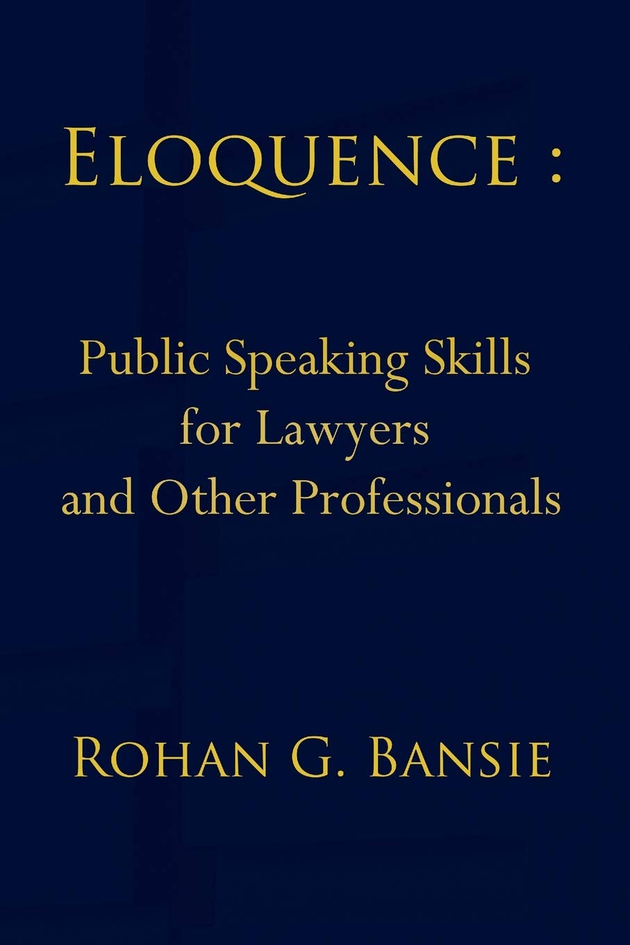Eloquence: Public Speaking Skills for Lawyers and Other Professionals book
