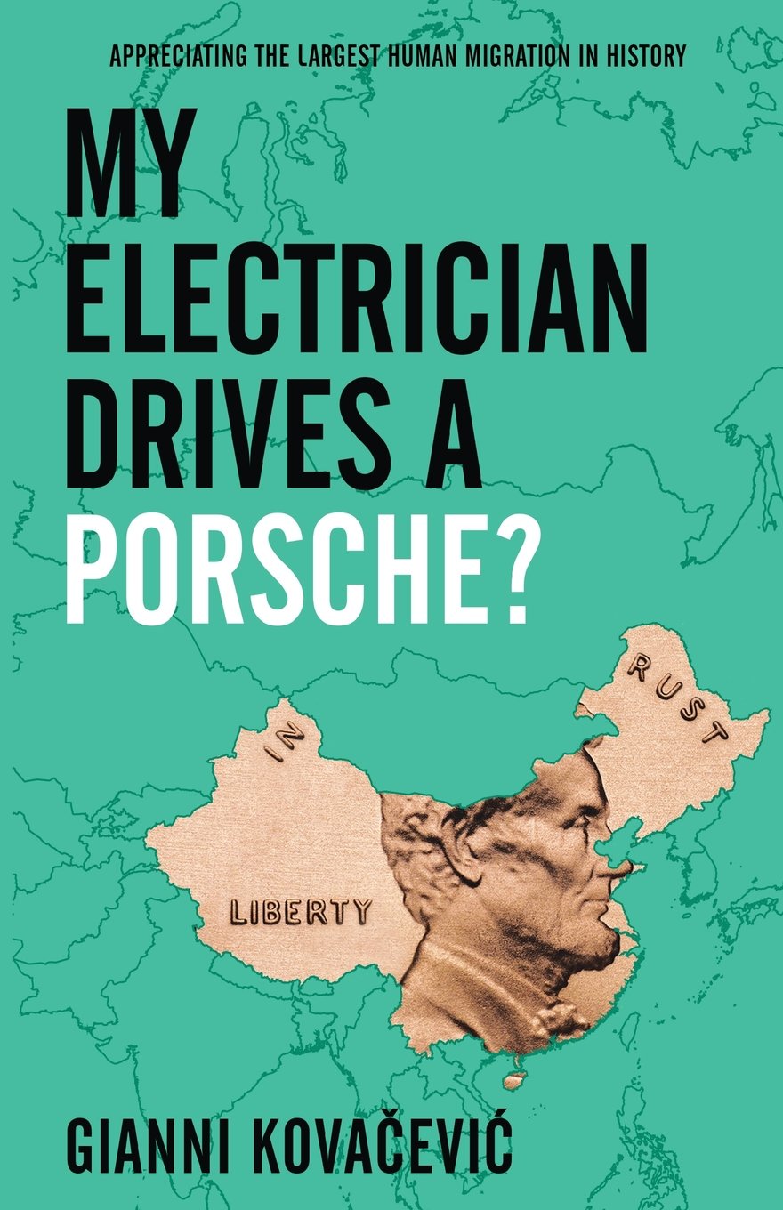 My Electrician Drives A Porsche?: Profiting From The Largest Migration In History Business, Finance & Career