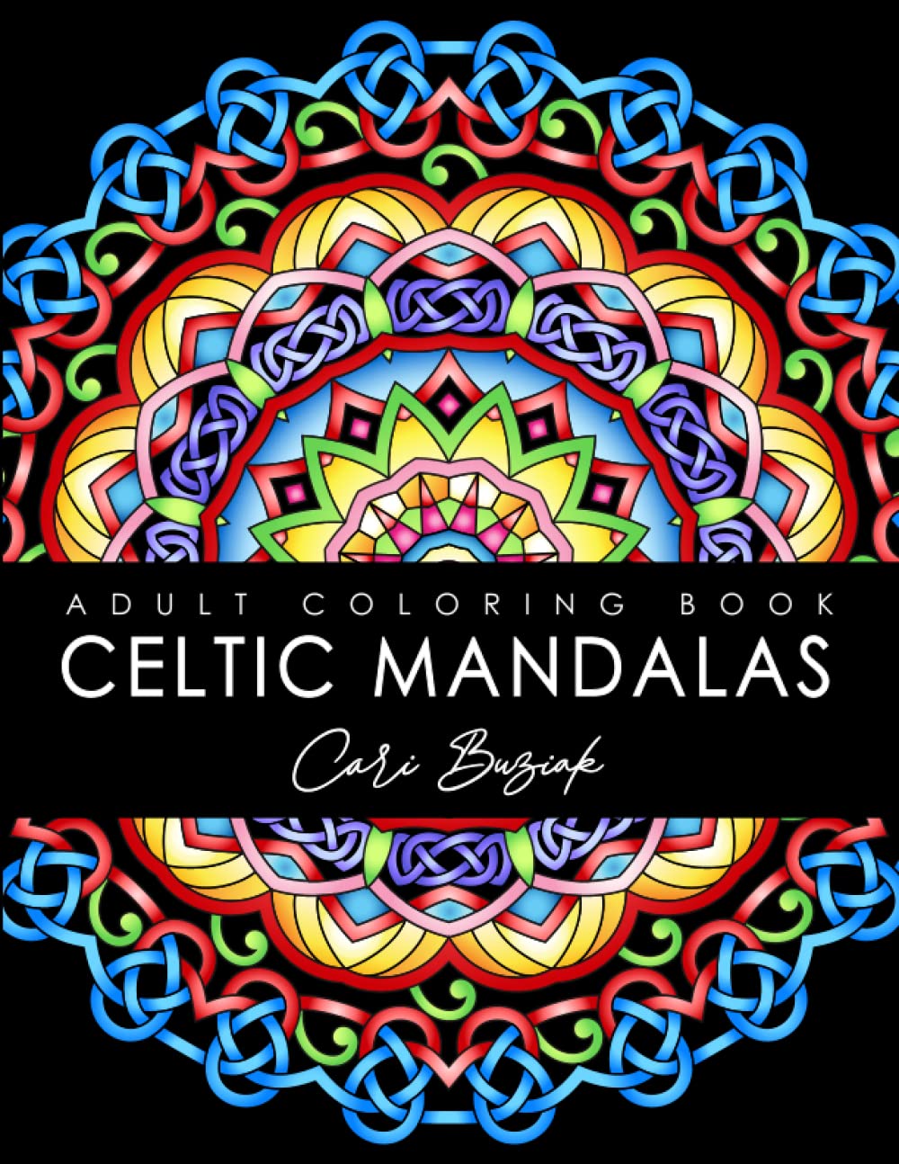 Celtic Mandalas adult colouring book: 50 pages of gorgeous Celtic designs to color, 8.5"x11" (Coloring Books by Cari Buziak / AonCelticArt) Hobbies & Crafts