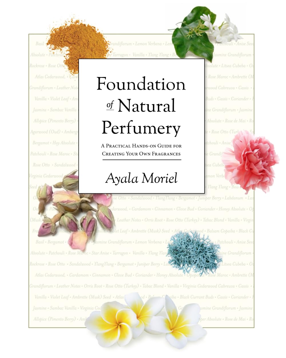 Foundation of Natural Perfumery: A Practical Hands-on Guide for Creating Your Own Fragrances Study Guides