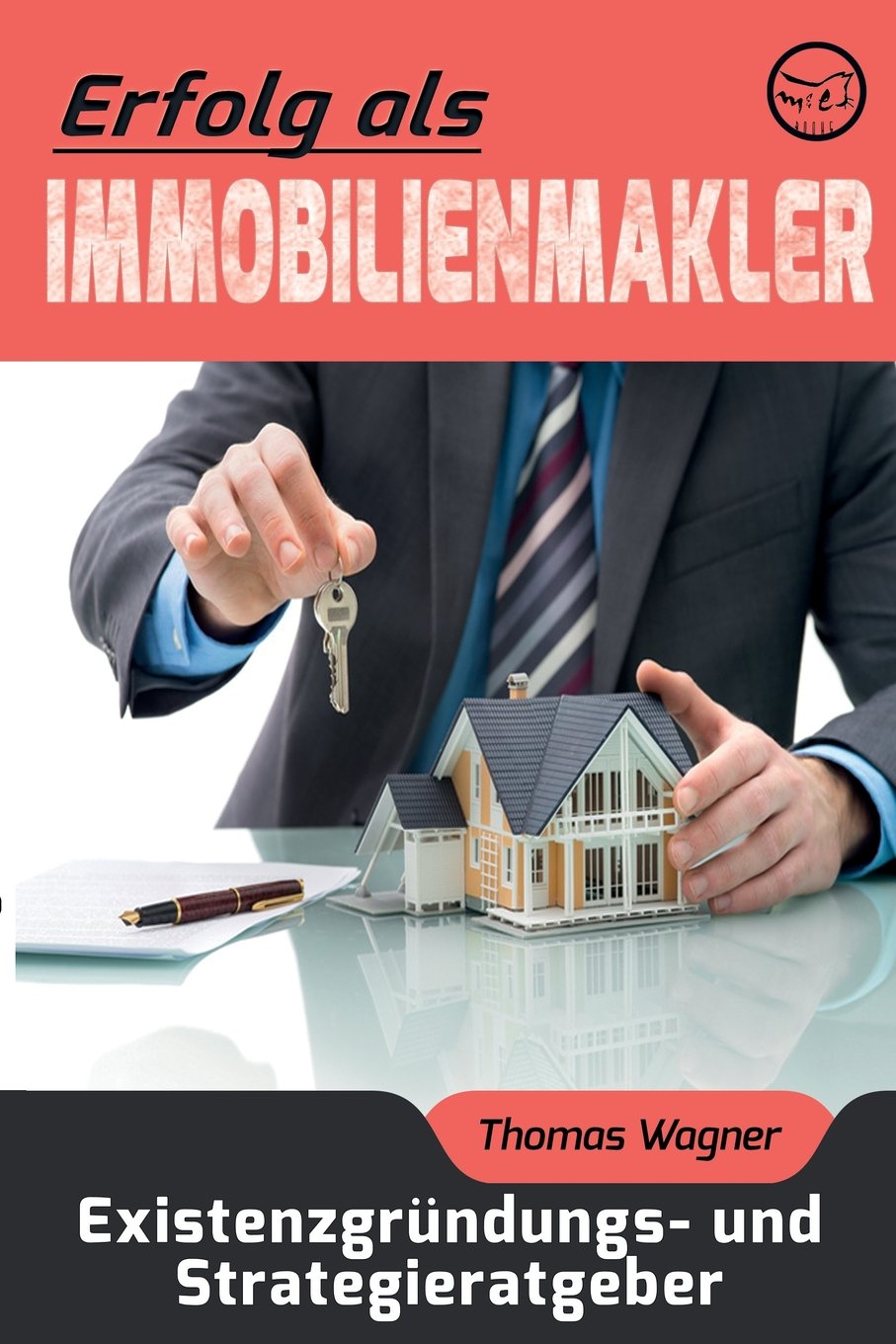 Erfolg als Immobilienmakler: Existenzgründungs- und Strategieratgeber Law