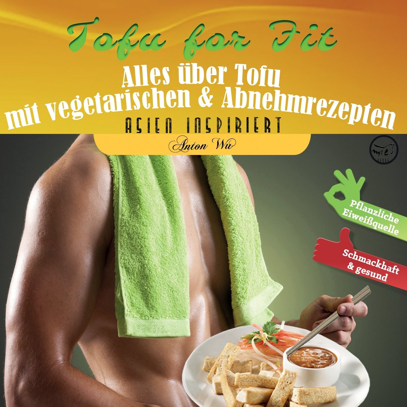 Tofu for Fit: Alles über Tofu mit vegetarischen & Abnehmrezepten (Asien inspiriert, Band 2) Medicine