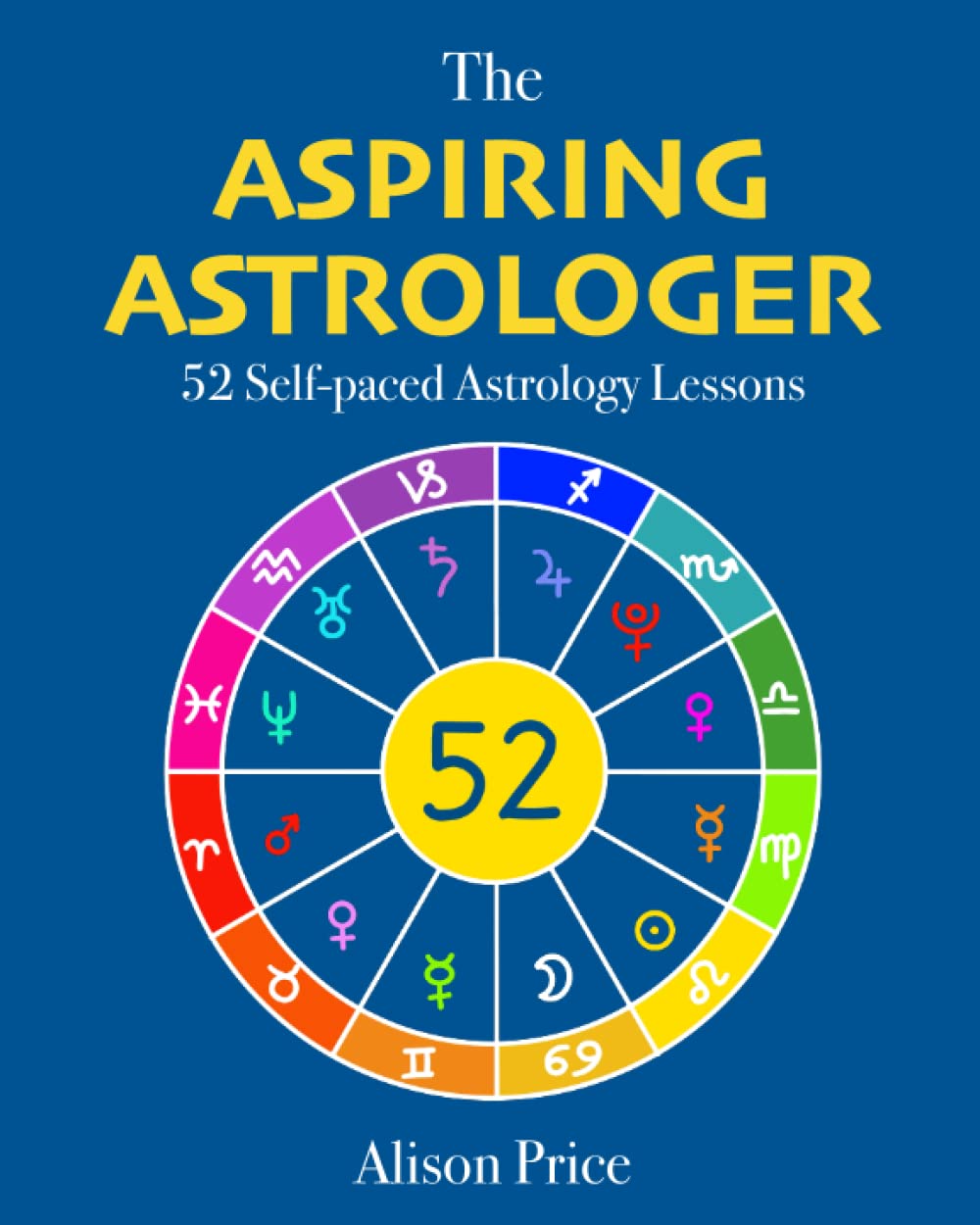 The Aspiring Astrologer: 52 Self-paced Astrology Lessons Religion & Esotericism