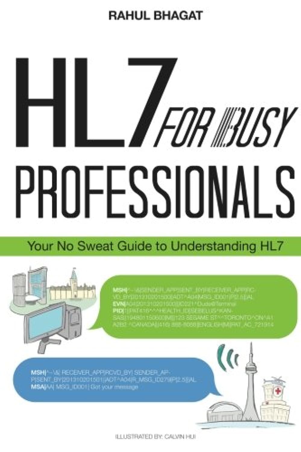 HL7 For Busy Professionals: Your No Sweat Guide to Understanding HL7 Computer Science