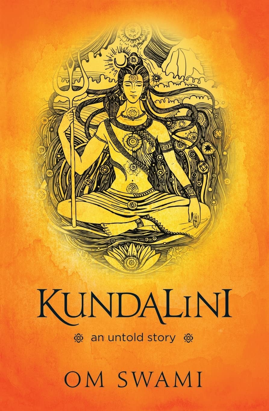 Kundalini -- An Untold Story: A Himalayan Mystic's Insight into the Power of Kundalini and Chakra Sadhana Philosophy