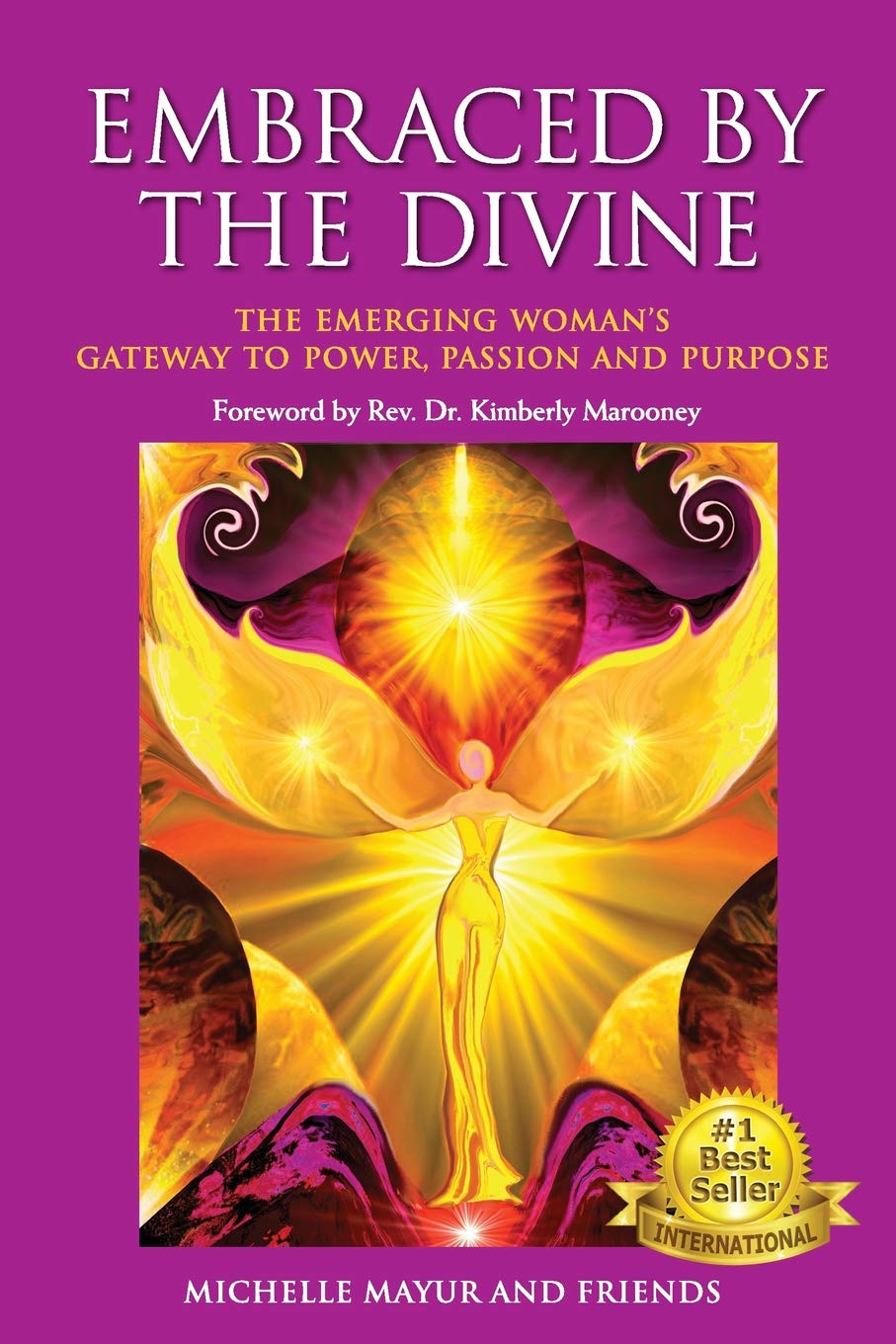 Embraced by the Divine: The Emerging Woman's Gateway to Power, Passion and Purpose Self-help