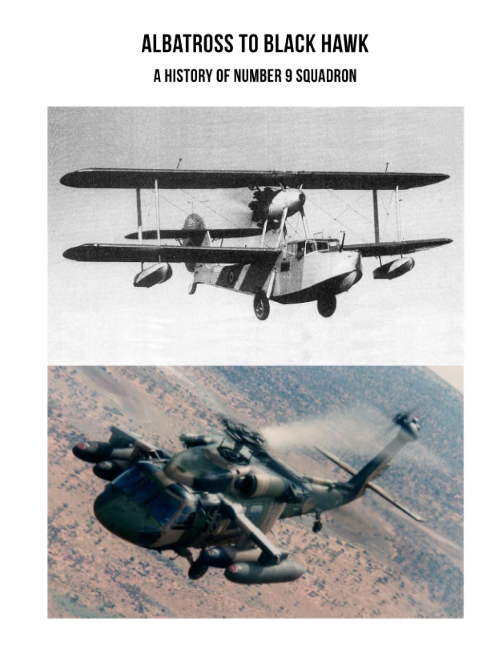 Albatross to Black Hawk: A History of RAAF No. 9 Squadron Politics & History