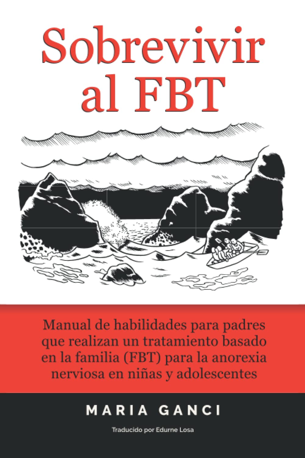 Sobrevivir al FBT: Manual de habilidades para padres que realizan un tratamiento basado en la familia (FBT) para la anorexia nerviosa en niñas y adolescentes Medicine