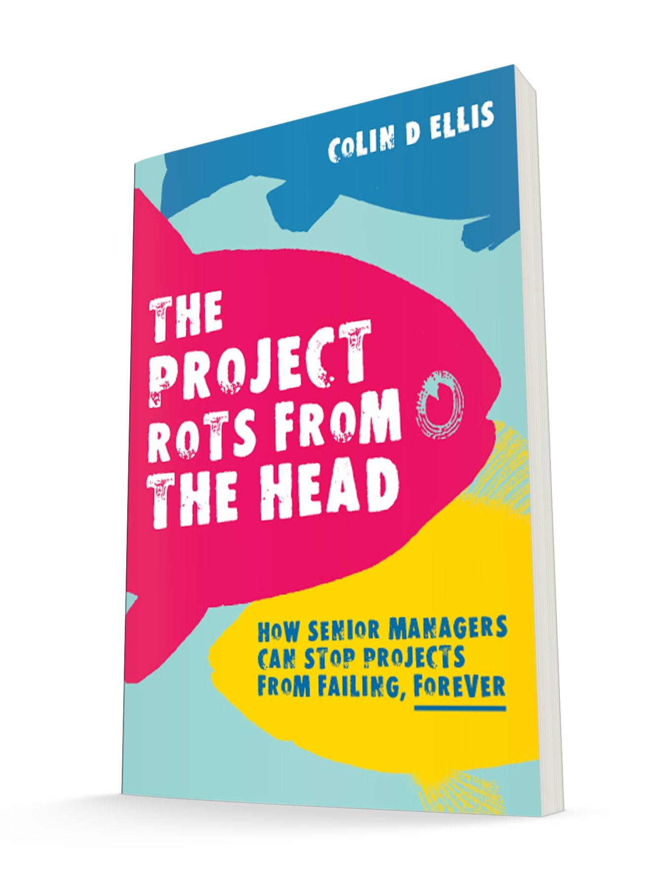 Product Image: The Project Rots From The Head � How Senior Manage