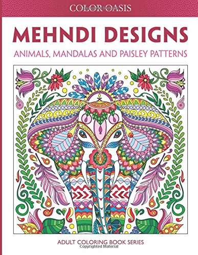 Mehndi Designs: Animals, Mandalas and Paisley Patterns (Adult Coloring Book Series, Band 2) Hobbies & Crafts