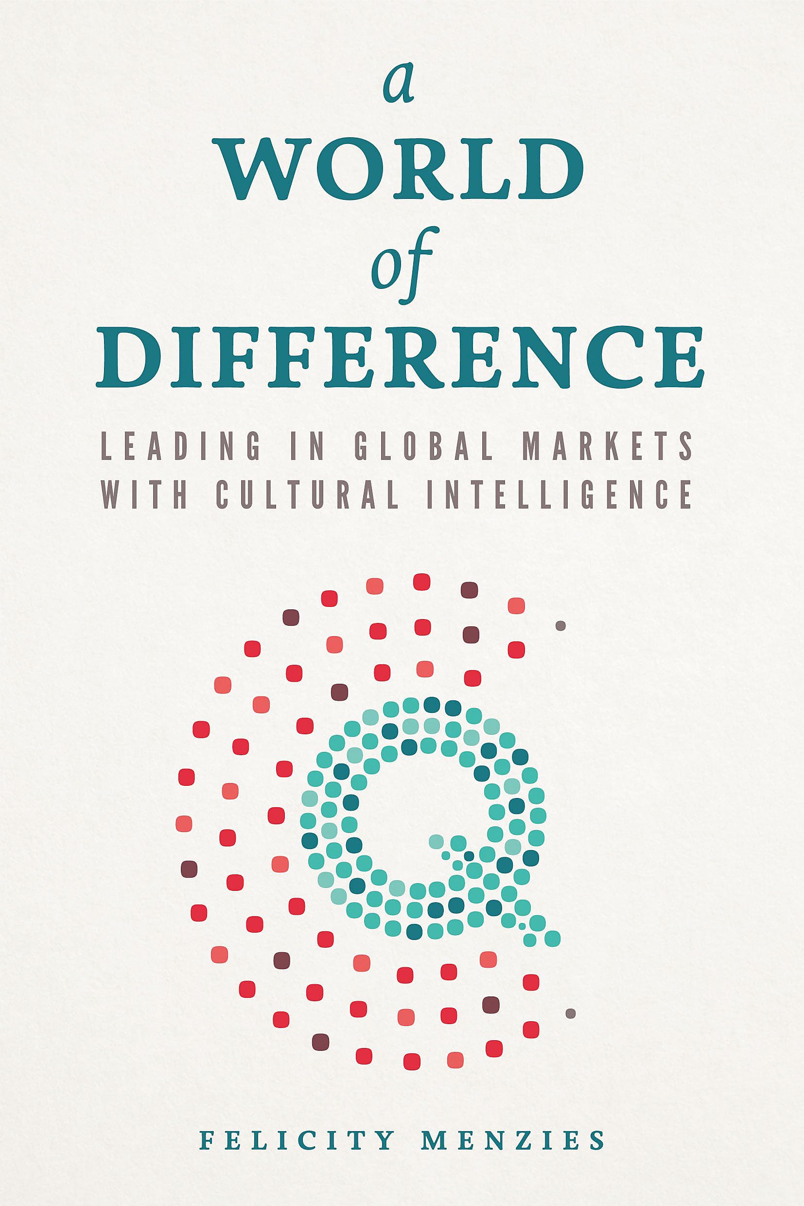 World of Difference: Leading in Global Markets with Cultural Intelligence Business, Finance & Career