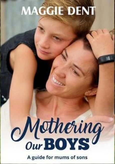 Mothering Our Boys: A Guide for Mums of Sons Parents & Children