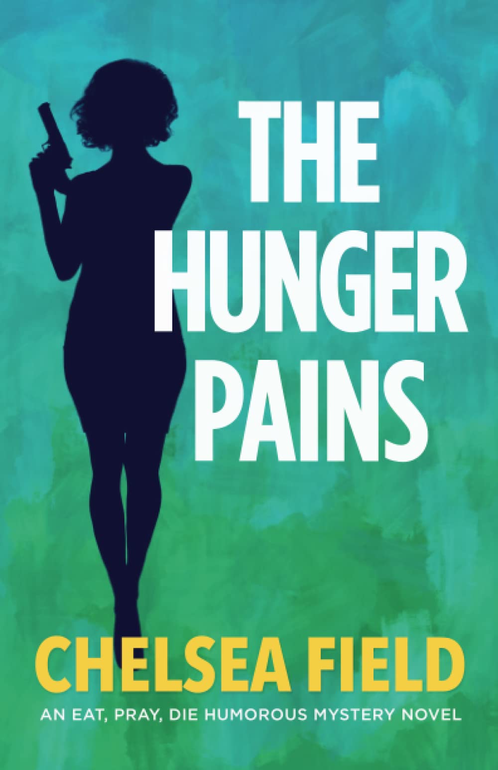The Hunger Pains (An Eat, Pray, Die Humorous Mystery, Band 2) Humour & Satire