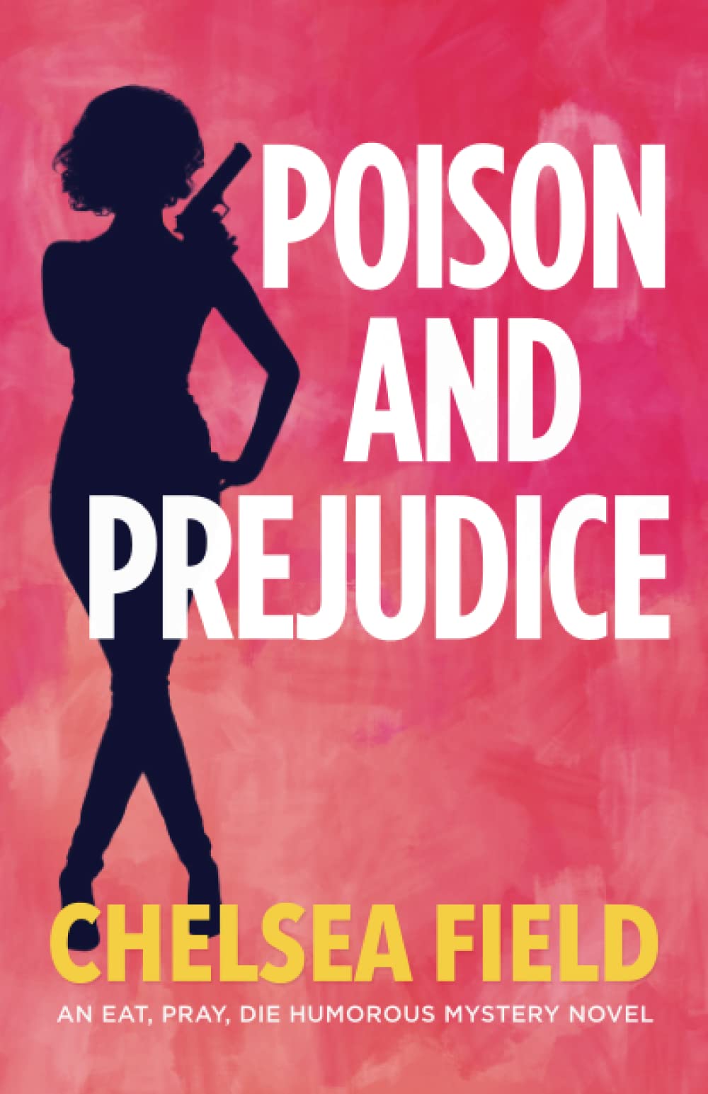 Poison and Prejudice (An Eat, Pray, Die Humorous Mystery, Band 4) Humour & Satire