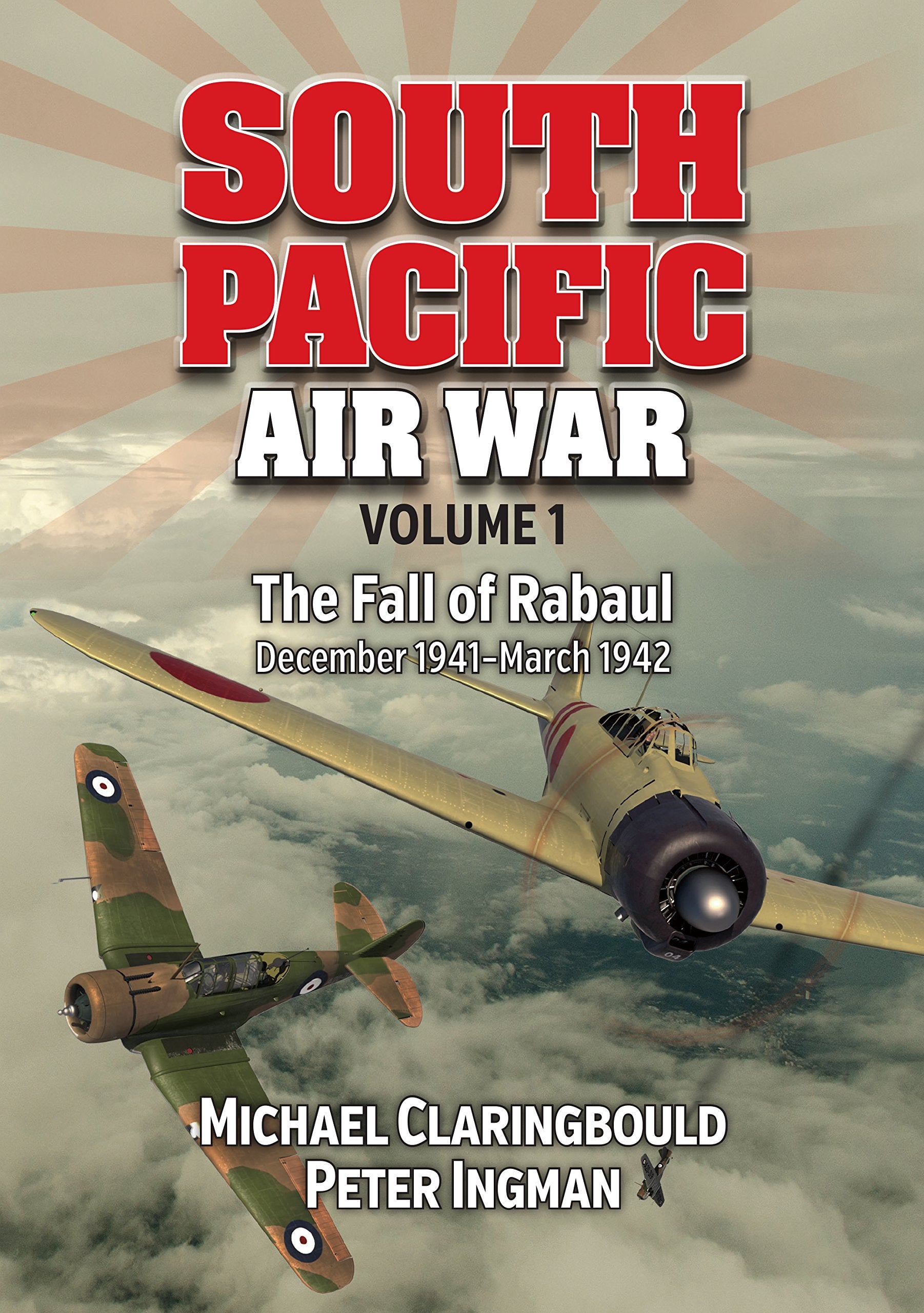 South Pacific Air War Volume 1: The Fall of Rabaul December 1941 - March 1942 Social Sciences