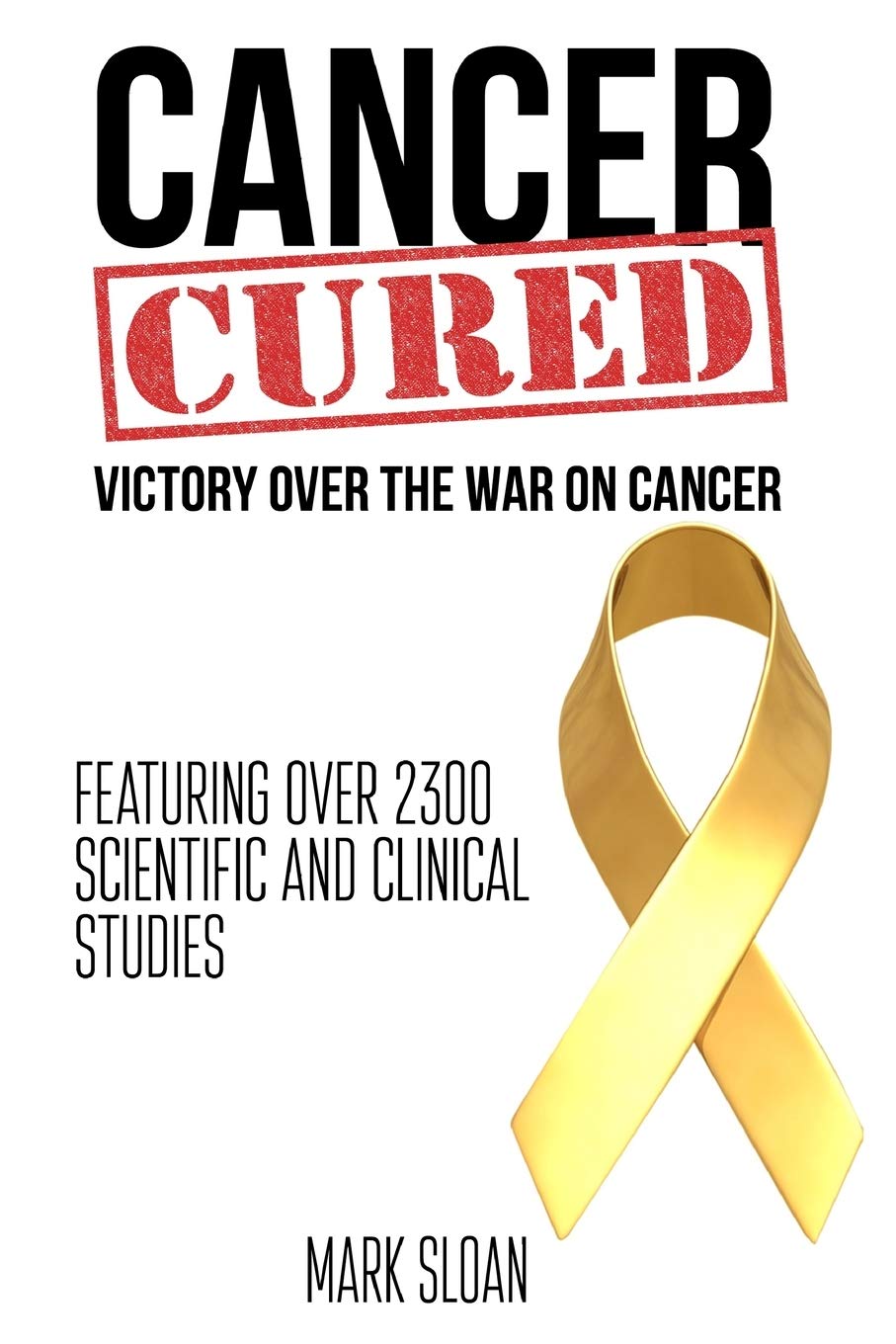 Cancer Cured: Victory Over The War On Cancer Learning & Reference
