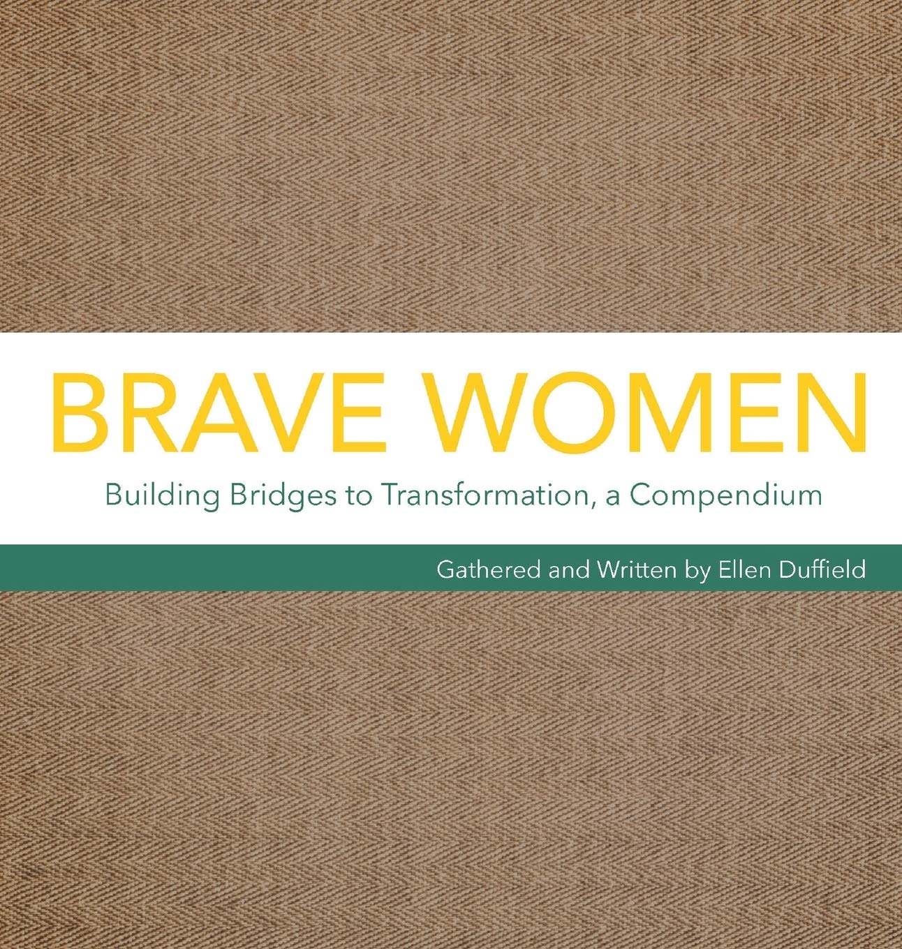 Brave Women: Building Bridges to Transformation, a Compendium Business, Finance & Career