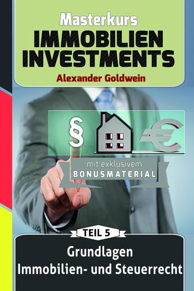 Grundlagen Immobilien- Und Steuerrecht Mit Bonuskapitel Mieterhohungsstrategien: Machen Sie Das Beste Aus Ihrem Geld! Law