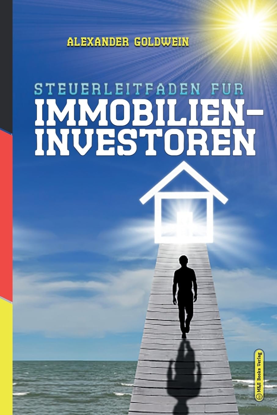 Steuerleitfaden für Immobilieninvestoren: Der ultimative Steuerratgeber für Privatinvestitionen in Wohnimmobilien (Goldwein Immobilien- & Finanzratgeber) Law