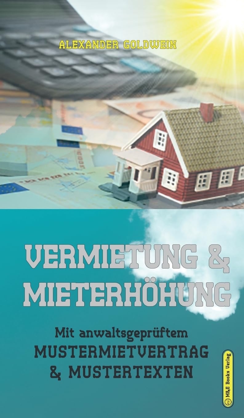 Vermietung & Mieterhöhung: Mit anwaltsgeprüftem Mustermietvertrag & Mustertexten (Goldwein Immobilien- & Finanzratgeber) Law