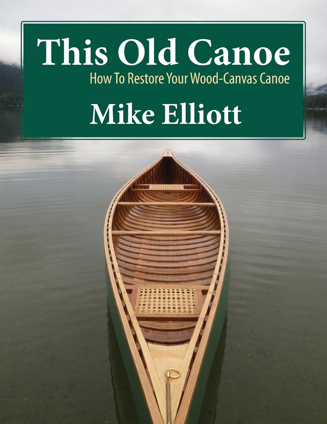This Old Canoe: How To Restore Your Wood-Canvas Canoe Hobbies & Crafts
