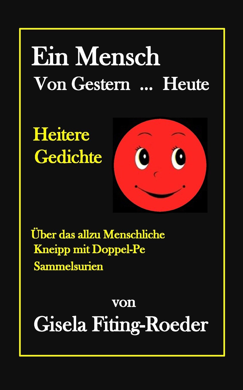 Ein Mensch Von Gestern ... Heute: Heitere Gedichte Poetry