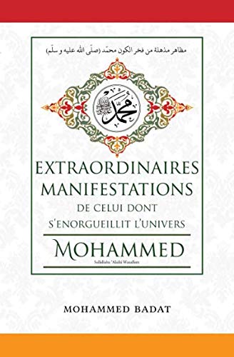 EXTRAORDINAIRES MANIFESTATIONS DE CELUI DONT S’ENORGUEILLIT L’UNIVERS : MOHAMMED (Sallallahu ‘Alaihi Wassalam) book
