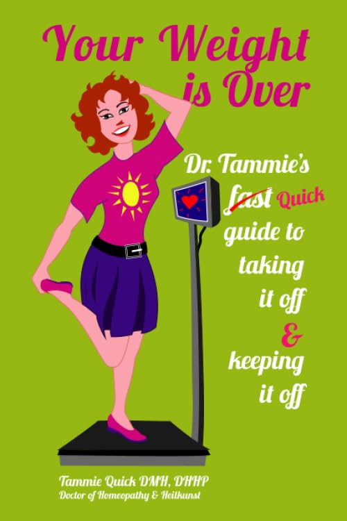 Your Weight is Over: Dr. Tammie’s fast (Quick) guide to taking it off & keeping it off Health, Nutrition & Fitness