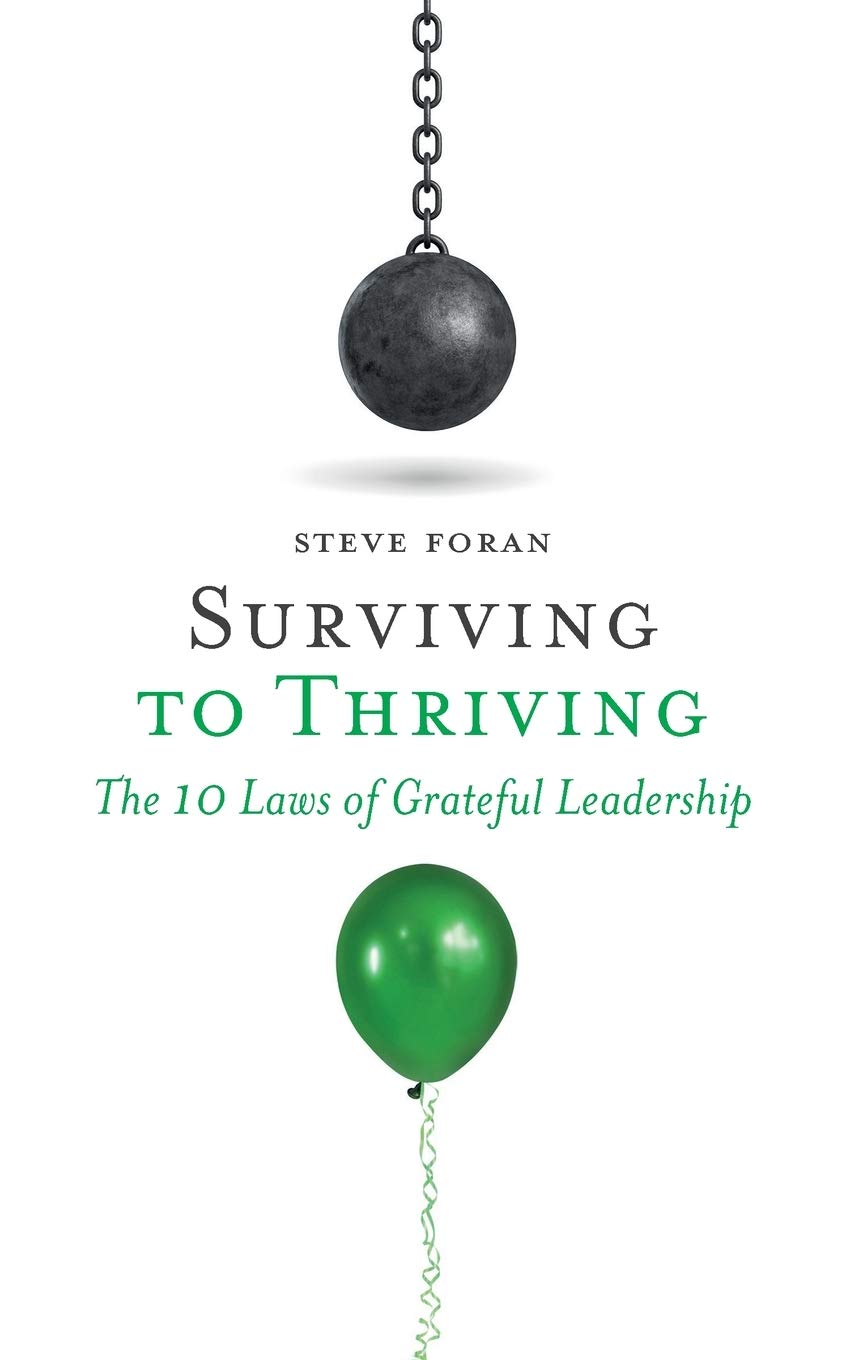 Surviving To Thriving: The 10 Laws of Grateful Leadership Business, Finance & Career