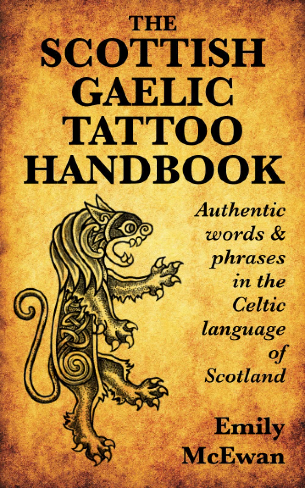 The Scottish Gaelic Tattoo Handbook: Authentic Words and Phrases in the Celtic Language of Scotland Film, Art & Culture