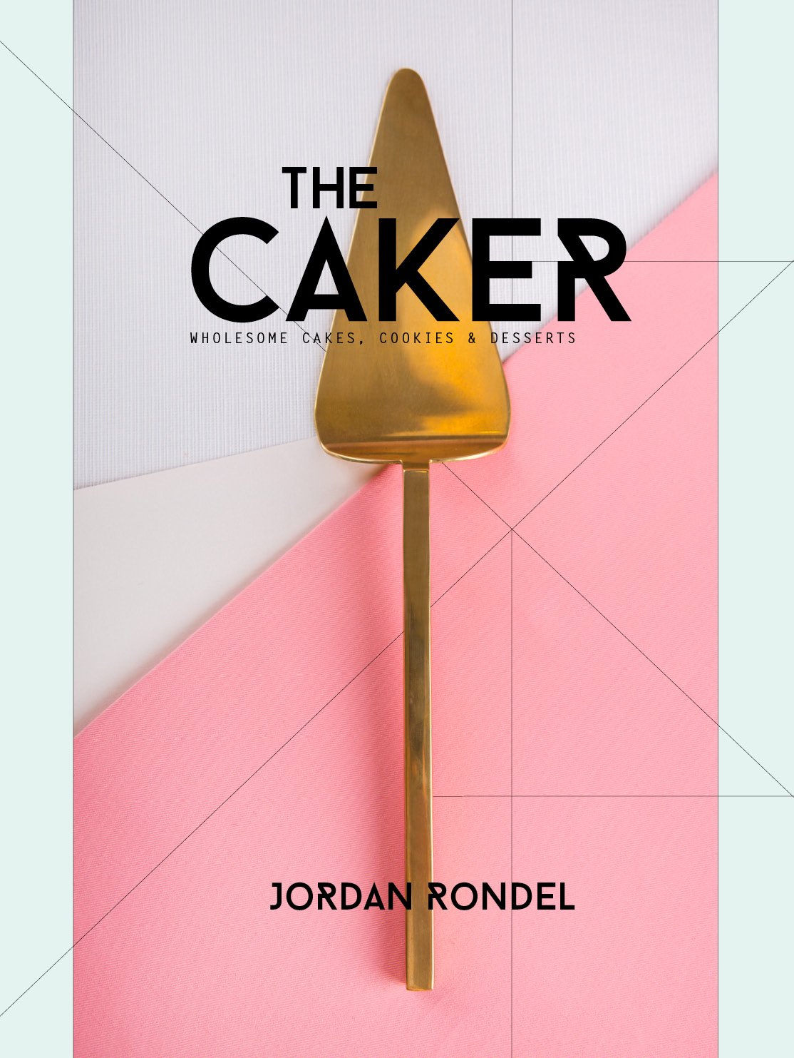 The Caker: Wholesome Cakes, Cookies & Desserts Leisure, Home & Garden
