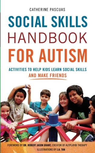 Social Skills Handbook for Autism: Activities to Help Kids Learn Social Skills and Make Friends (Autism Spectrum Disorder, Autism Books) Education & Training