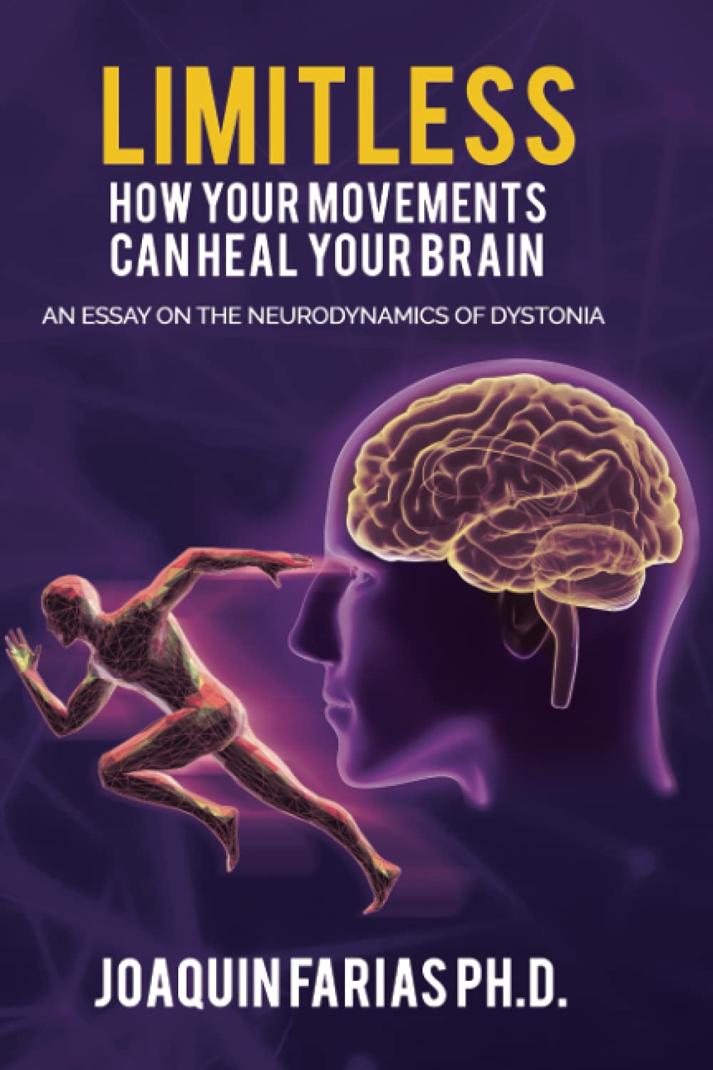 Limitless. How your movements can heal your brain: An essay on the neurodynamics of dystonia Medicine