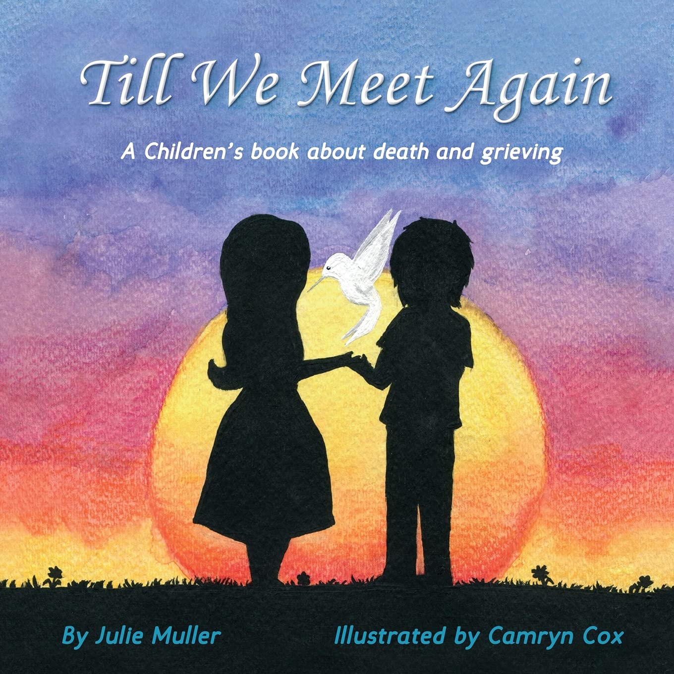 Till We Meet Again: A children's book about death and grieving Death & Mourning