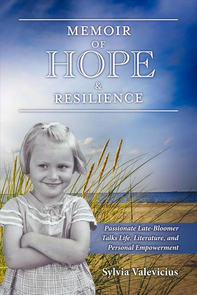 Memoir of Hope & Resilience: Passionate Late-bloomer Talks Life, Literature, and Personal Empowerment: Passionate Late-Bloomer Talks Life, Literature, and Personal Empowerment Volume 1 Art & Literature Books